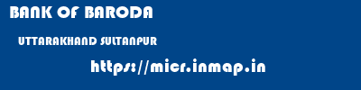 BANK OF BARODA  UTTARAKHAND SULTANPUR    micr code